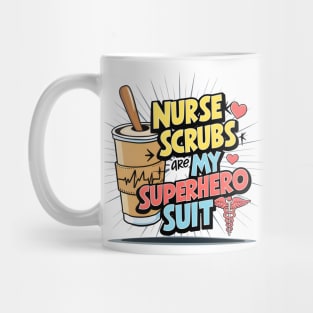 Nurse Scrubs are my superhero suit hospital medical staff workers 2 Mug